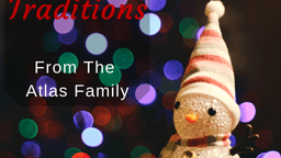 Holiday Traditions from the Atlas Family