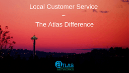 Local Customer Service: The Atlas Difference